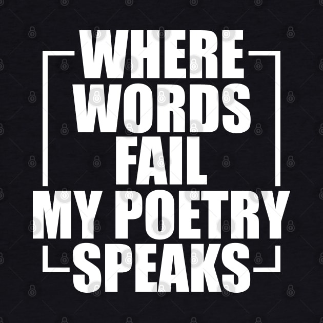 Poetry - Where words fail my poetry speaks w by KC Happy Shop